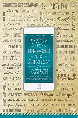 Troca de mensagens entre Sherlock & Watson e outras conversas dos nossos personagens favoritos da Literatura