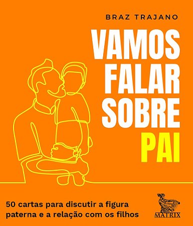 Vamos falar sobre pai: 50 cartas para discutir a figura paterna e a relação com os filhos