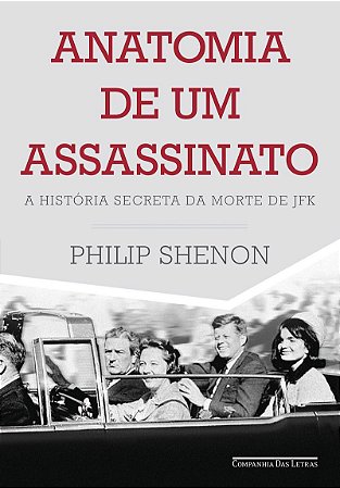 Anatomia de um assassinato: A história secreta da morte de JFK