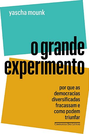 O grande experimento: Por que as democracias diversificadas fracassam e como podem triunfar