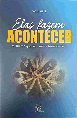 ELAS FAZEM ACONTECER