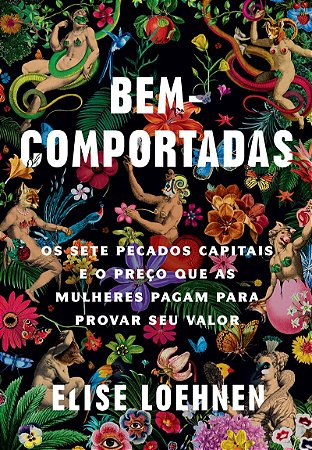Bem-comportadas: Os sete pecados capitais e o preço que as mulheres pagam para provar seu valor