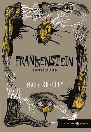 Frankenstein: edição comentada (Tradução, apresentação e notas de Santiago Nazarian): Ou o Prometeu moderno
