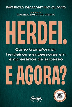 Herdei. E agora?: Como transformar herdeiros e sucessores em empresários de sucesso