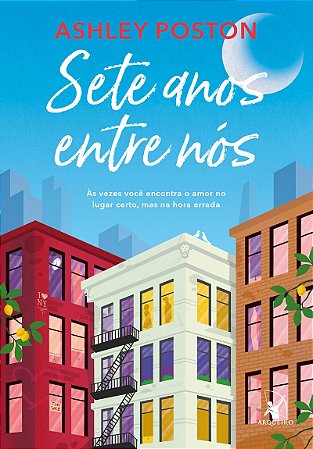 Sete anos entre nós: Às vezes você encontra o amor no lugar certo, mas na hora errada
