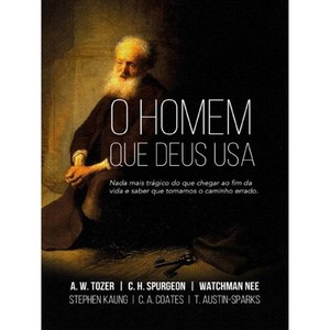 O Homem que Deus usa: Nada Mais Trágico do que Chegar ao fim da Vida e Saber que Tomamos o Caminho Errado