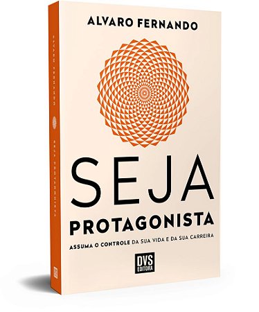 Seja Protagonista: Assuma o Controle da Sua Vida e da Sua Carreira