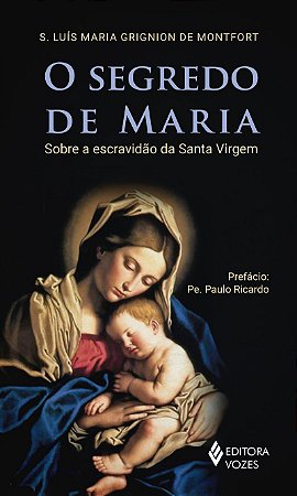 O segredo de Maria: Sobre a escravidão da Santa Virgem