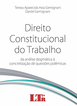 Direito constitucional do trabalho Da análise dogmática à concretização de questões polêmicas