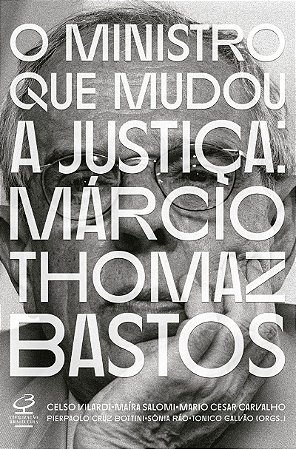 O ministro que mudou a Justiça: Márcio Thomaz Bastos