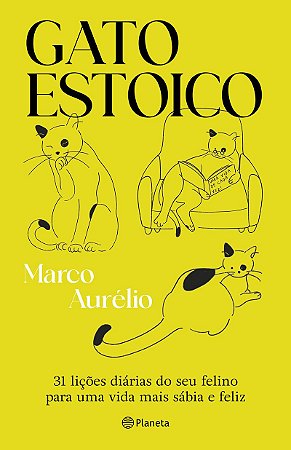 Gato estoico: 31 lições diárias do seu felino para uma vida mais sábia e feliz