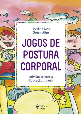 Jogos de postura corporal: Atividades para a Educação Infantil