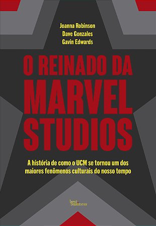 O reinado da Marvel Studios: A história de como o UCM se tornou um dos maiores fenômenos culturais do nosso tempo