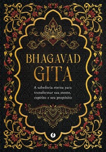 Bhagavad-Gita – Edição de Luxo: A sabedoria eterna para transformar sua mente, espírito e seu propósito