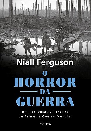 O horror da guerra: Uma provocativa análise da primeira guerra mundial - 2ª Edição
