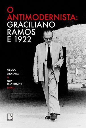 O antimodernista: Graciliano Ramos e 1922