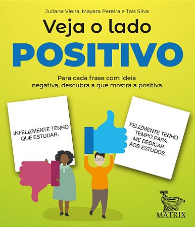 Veja o lado positivo: Para cada frase com ideia negativa, descubra o que mostra a positiva