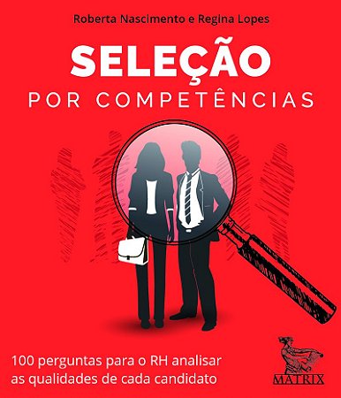 Seleção por competências: 100 perguntas para o RH analisar as qualidades de cada canditato