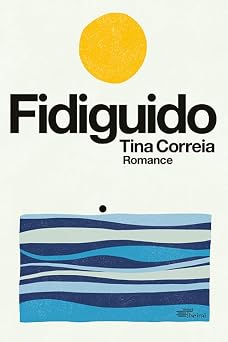 Fidiguido (Romance) - Tina Correia - (7 Letras - Beiral)