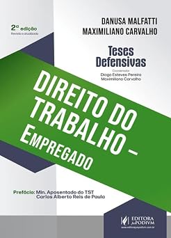 Teses Defensivas - Direito do Trabalho - Empregado - 2ª Edição (2026)