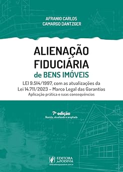 Alienação Fiduciária de Bens Imóveis - LEI 9.514/1997, com as atualizações da Lei 14.711/2023 Marco Legal das Garantias Aplicação prática e suas consequências (2026)