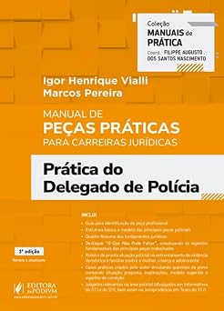 Manual de Peças Práticas para Carreiras Jurídicas - Prática do Delegado de Polícia - 3ª Edição (2026)