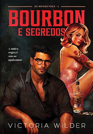 Bourbon e segredos (Os Irmãos Foxx - Livro 2)