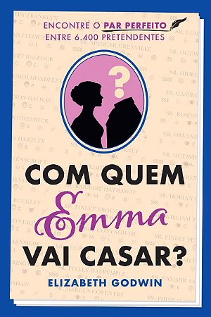 Com quem Emma vai casar?: Encontre o par perfeito entre 6.400 pretendentes