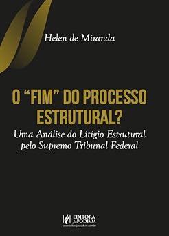 O Fim do Processo Estrutural? Uma Análise do Litígio Estrutural Pelo Supremo Tribunal Federal (2026)