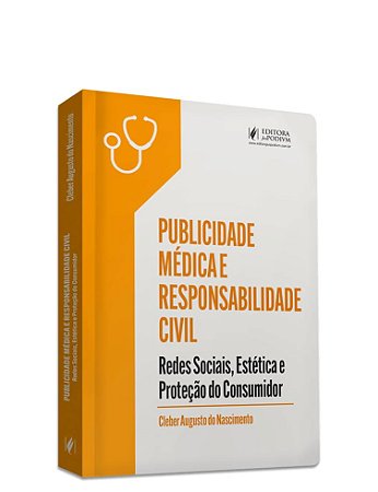 Publicidade Médica e Responsabilidade Civil Redes Sociais, Estética e Proteção do Consumidor (2026) Juspodivm