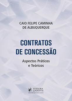 Contratos de Concessão: Aspectos Práticos e Teóricos - 1ª Edição (2026)