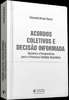 Acordos Coletivos e Decisão Informada - Desafios e Perspectivas para o Processo Coletivo Brasileiro (2026) juspodivm