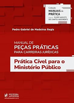 Manual de Peças Práticas para Carreiras Jurídicas Prática Cível para o Ministério Público (2026) Juspodivm