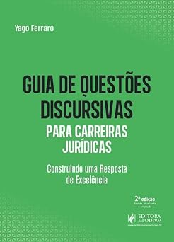 Guia de Questões Discursivas para Carreiras Jurídicas: Construindo uma Resposta de Excelência - 2ª Edição (2026)