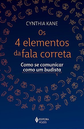 Os 4 elementos da fala correta: Como se comunicar como um budista