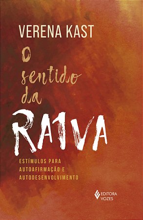 O sentido da raiva: Estímulos para autoafirmação e autodesenvolvimento