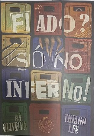 FIADO, SÓ NO INFERNO