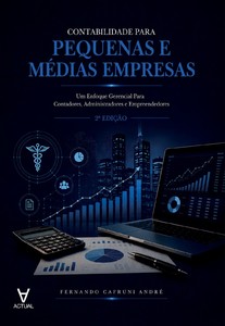 Contabilidade Para Pequenas e Médias Empresas: Um Enfoque Gerencial Para Contadores, Administradores e Empreendedores