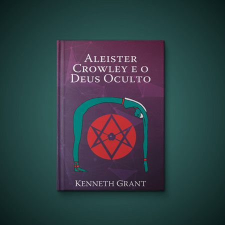 Aleister Crowley e o Deus Oculto - Kenneth Grant