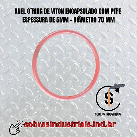 Anel O´ring de 70 mm de Diâmetro em Viton encapsulado com PTFE