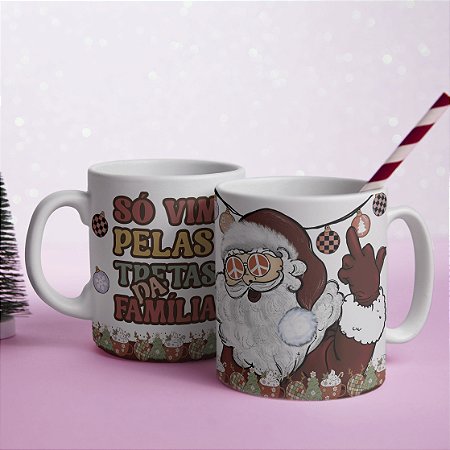 Caneca Natal Só Vim Pelas Tretas Família