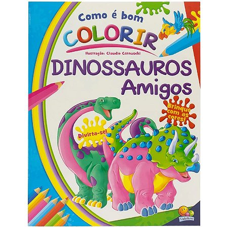 COMO E BOM COLORIR! DINOSSAUROS AMIGOS
