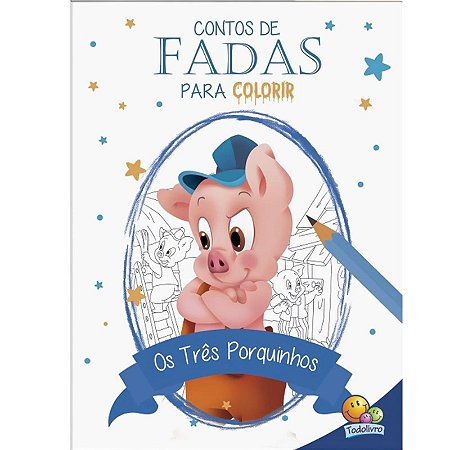CONTOS DE FADAS PARA COLORIR: TRES PORQUINHOS, OS