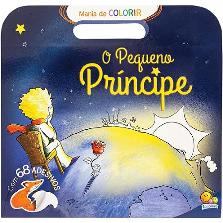 MANIA DE COLORIR: PEQUENO PRINCIPE, O