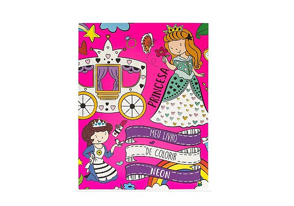 MEU LIVRO DE COLORIR NEON: PRINCESA