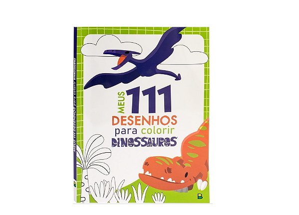 MEUS 111 DESENHOS PARA COLORIR: DINOSSAUROS