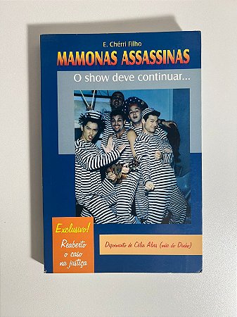 Mamonas Assassinas: o show deve continuar