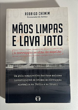 Mãos limpas e lava jato: a corrupção se olha no espelho - Rodrigo Chemim