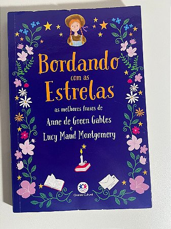 Bordando com as estrelas - Frases de Anne de Green Gables e Lucy Maud Montgomery