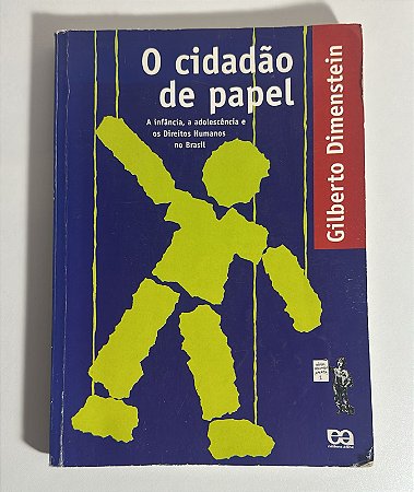 O cidadão de papel: a infância, a adolescência e os DIrietos Humanos no Brasil - GIlberto DImenstein
